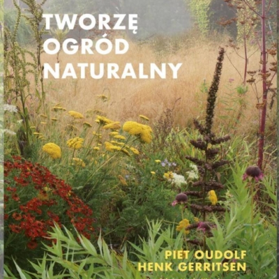 81711 1 - Ttworzę ogród naturalny - Oudolf Piet, Gerritsen Henk
